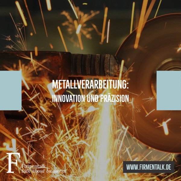 Metallverarbeitung: Innovation und Präzision