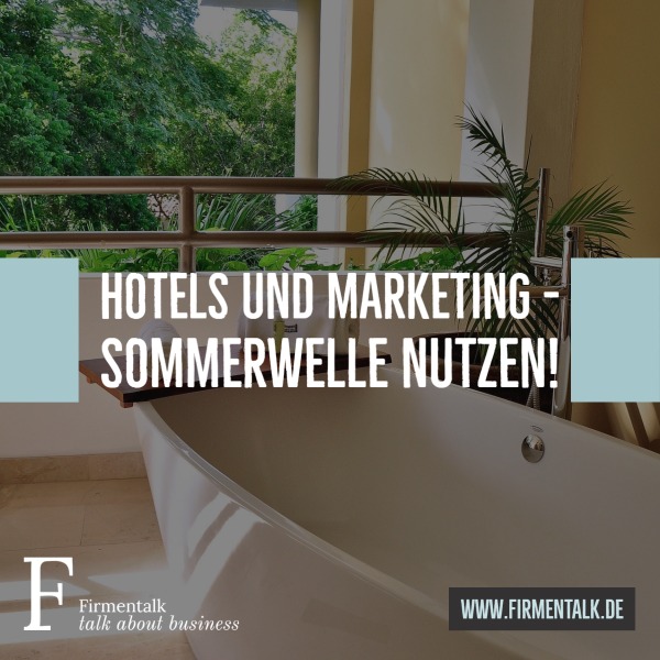 Hotels und Marketing – Sommerwelle nutzen!